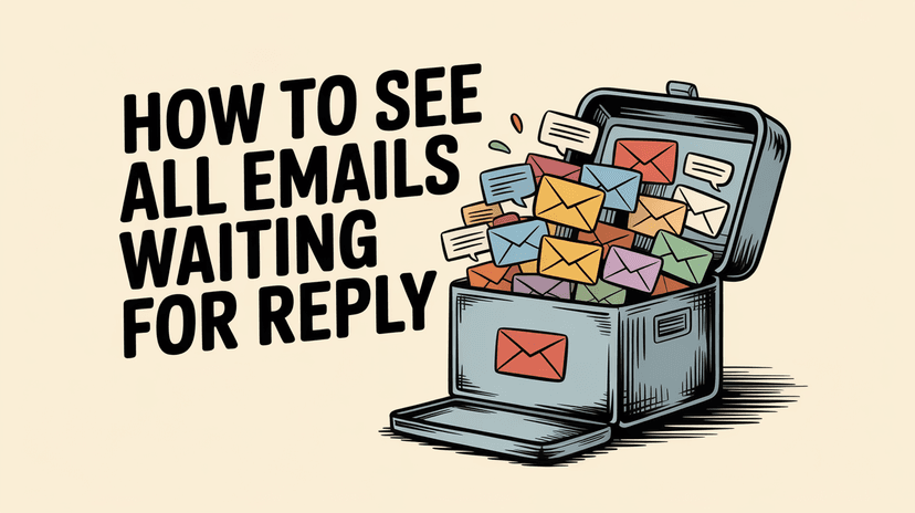 How to See All Emails Waiting for Reply (2025 Guide)